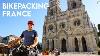 Bikepacking France Cathedrals U0026 Castles Along The Loire Valley